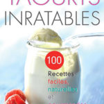 Yaourts inratables de Alix Lefief-Delcourt - Cuisine A Vivre Yaourts inratables de Alix Lefief-Delcourt